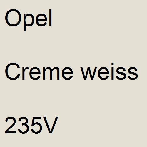 Opel, Creme weiss, 235V.